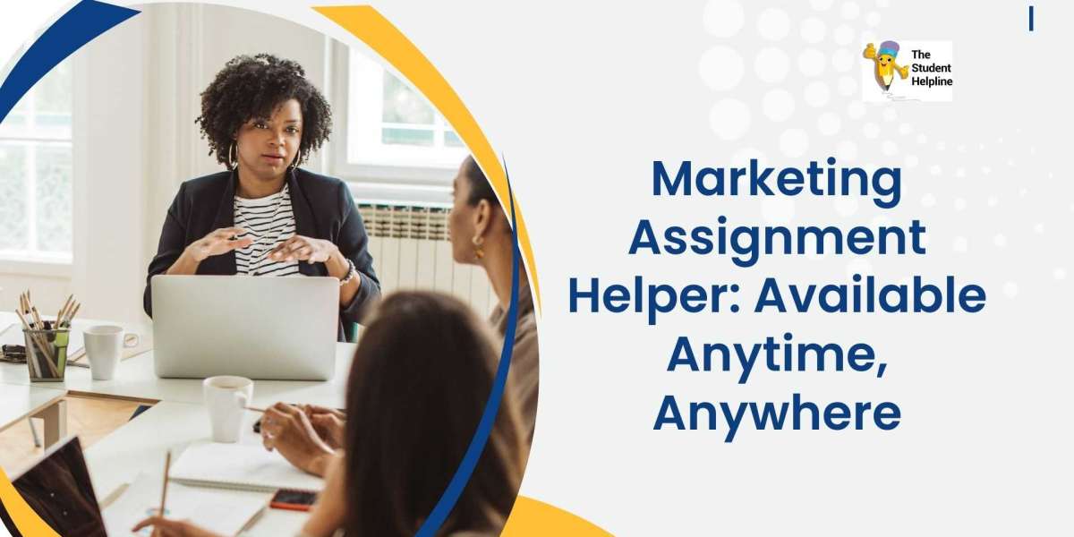 Marketing Assignment Helper: Available Anytime, Anywhere