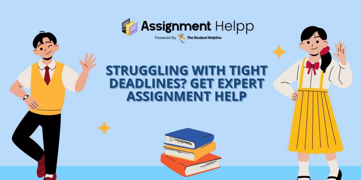 Struggling With Tight Deadlines? Get Expert Assignment Help